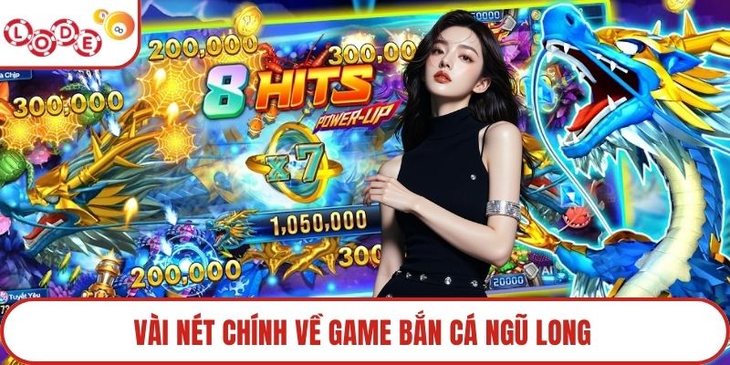 Vài nét chính về game bắn cá Ngũ Long