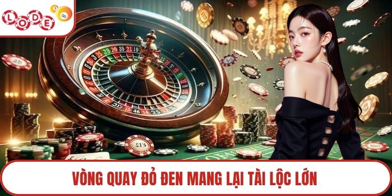 Vòng quay đỏ đen mang lại tài lộc lớn